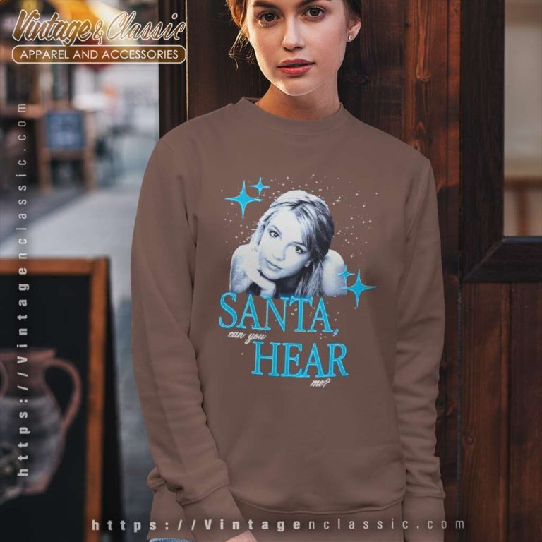 Britney Spears Santa Can You Hear Me Sweatshirt Britney Spears Santa Can You Hear Me Sweatshirt