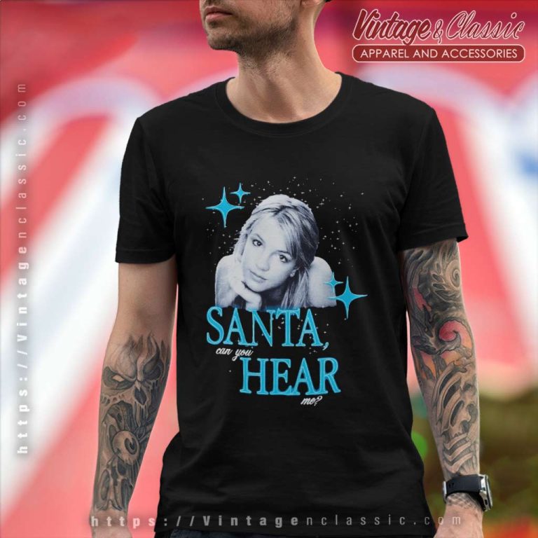 Britney Spears Santa Can You Hear Me T Shirt Britney Spears Santa Can You Hear Me T Shirt