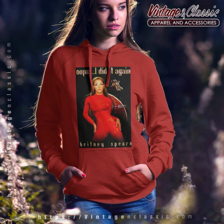 Britney Spears Shirt Oops I Did It Again Hoodie Britney Spears Shirt Oops I Did It Again Hoodie