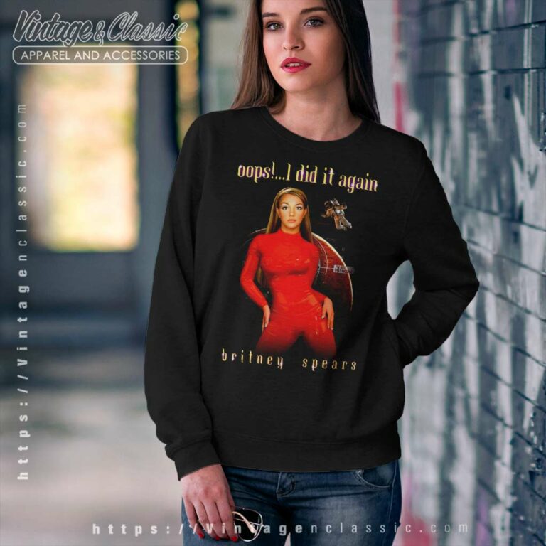 Britney Spears Shirt Oops I Did It Again Sweatshirt Britney Spears Shirt Oops I Did It Again Sweatshirt