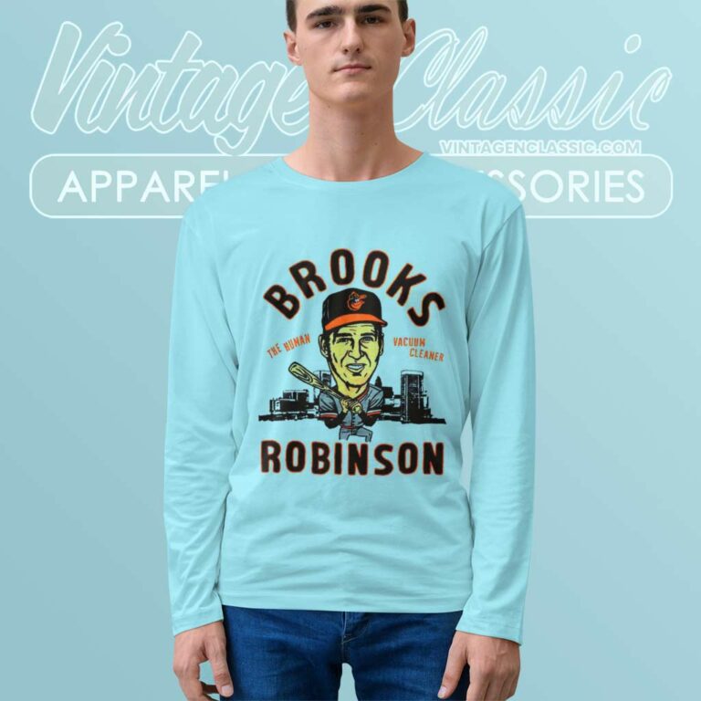 Brooks Robinson Shirt The Human Vacuum Cleaner Long Sleeve Tee Brooks Robinson Shirt The Human Vacuum Cleaner Long Sleeve Tee