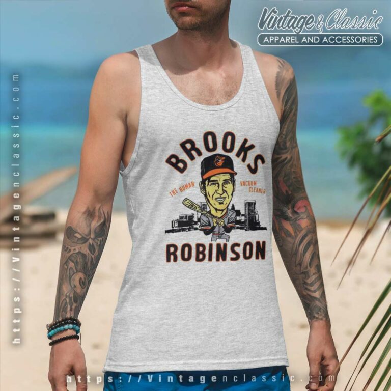 Brooks Robinson Shirt The Human Vacuum Cleaner Tank Top Racerback Brooks Robinson Shirt The Human Vacuum Cleaner Tank Top Racerback