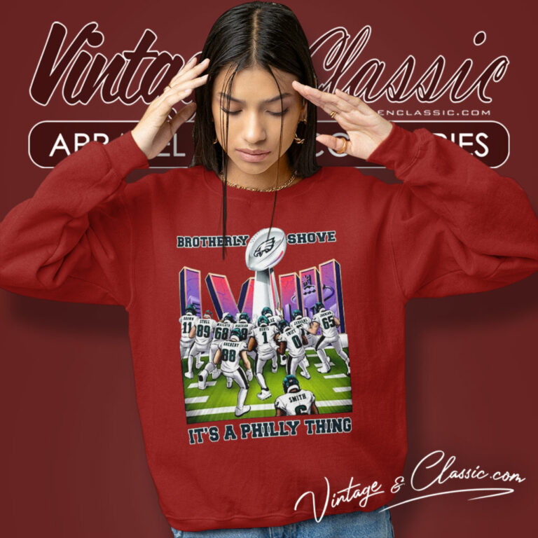 Brotherly Shove Win Its A Philly Thing Eagles Shirt Super Bowl Lviii Sweatshirt Brotherly Shove Win Its A Philly Thing Eagles Shirt Super Bowl Lviii Sweatshirt