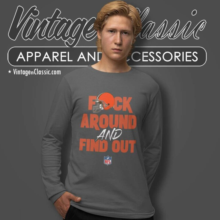 Browns Fuck Around And Find Out Nfl Logo Long Sleeve Tee Browns Fuck Around And Find Out Nfl Logo Long Sleeve Tee