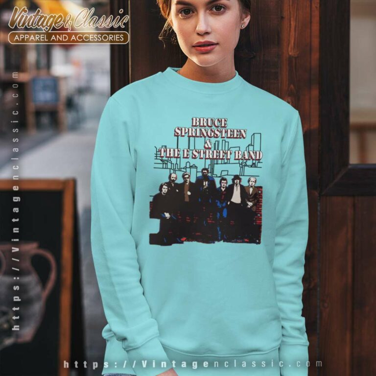 Bruce Springsteen Shirt And The E Street Sweatshirt Bruce Springsteen Shirt And The E Street Sweatshirt