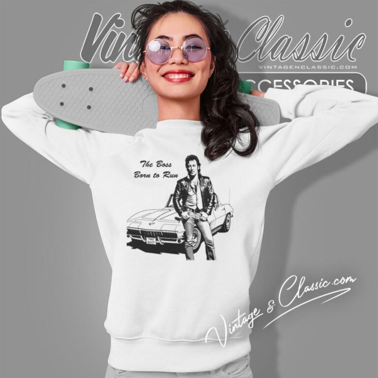 Bruce Springsteen Shirt The Boss Born To Run Sweatshirt Bruce Springsteen Shirt The Boss Born To Run Sweatshirt