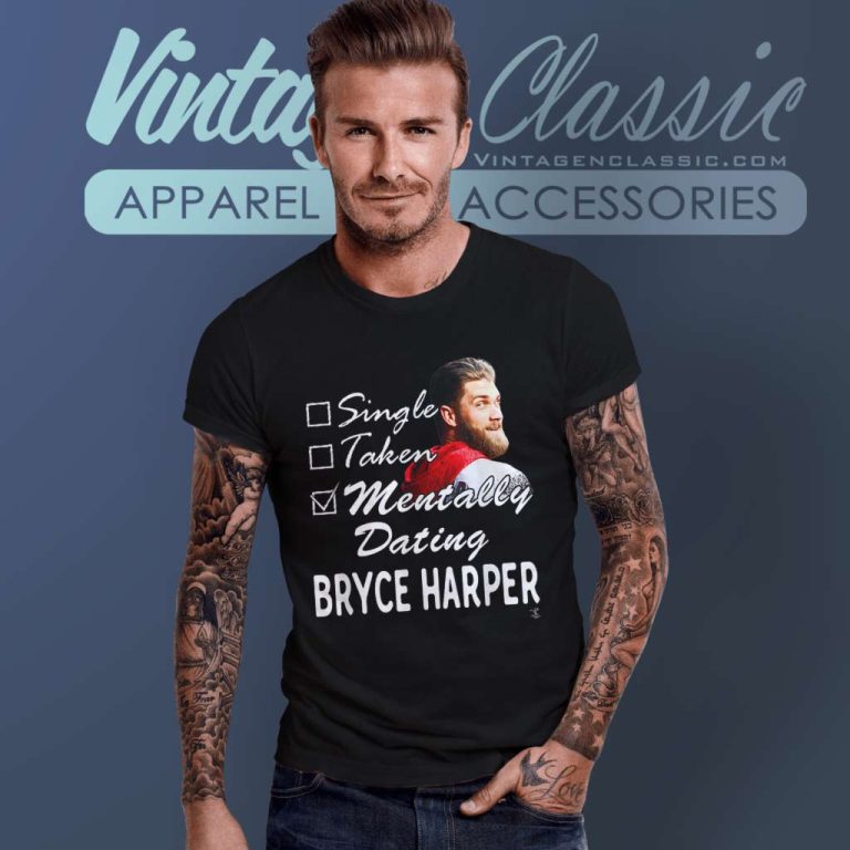 Bryce Harper Mentally Dating T Shirt Bryce Harper Mentally Dating T Shirt