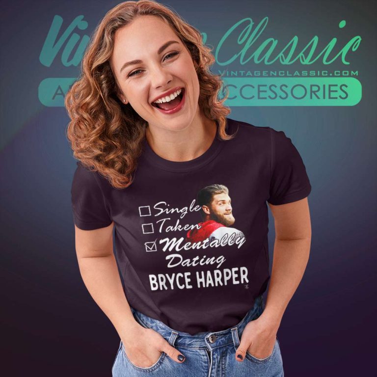 Bryce Harper Mentally Dating Women TShirt Bryce Harper Mentally Dating Women TShirt