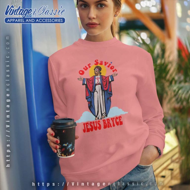 Bryce Harper Our Savior Jesus Bryce Shirt Mlb Phillies Atta Boy Sweatshirt Bryce Harper Our Savior Jesus Bryce Shirt Mlb Phillies Atta Boy Sweatshirt