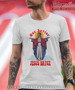 Bryce Harper Our Savior Jesus Bryce Shirt Mlb Phillies Atta Boy T Shirt
