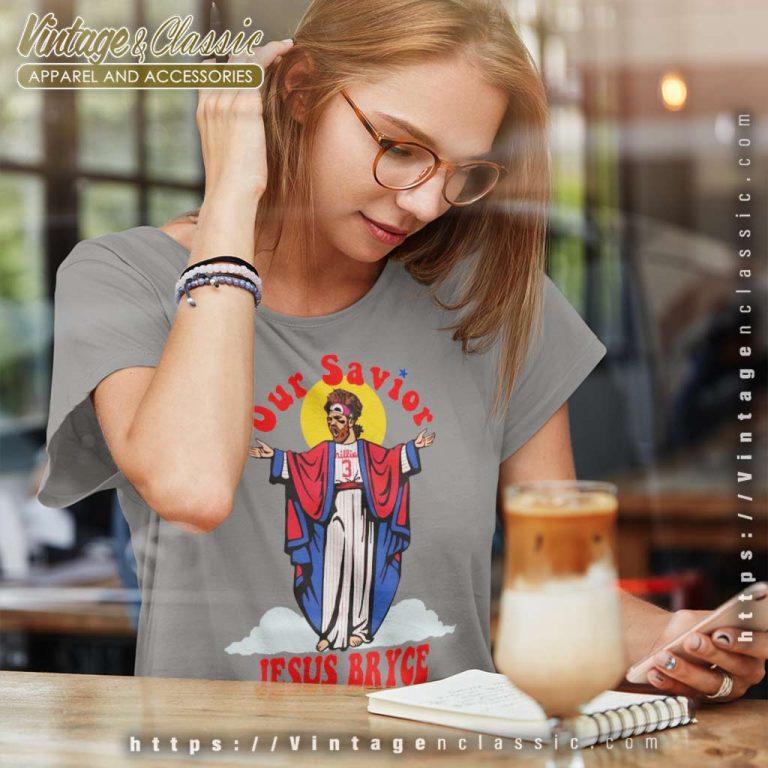 Bryce Harper Our Savior Jesus Bryce Shirt Mlb Phillies Atta Boy Women TShirt Bryce Harper Our Savior Jesus Bryce Shirt Mlb Phillies Atta Boy Women TShirt