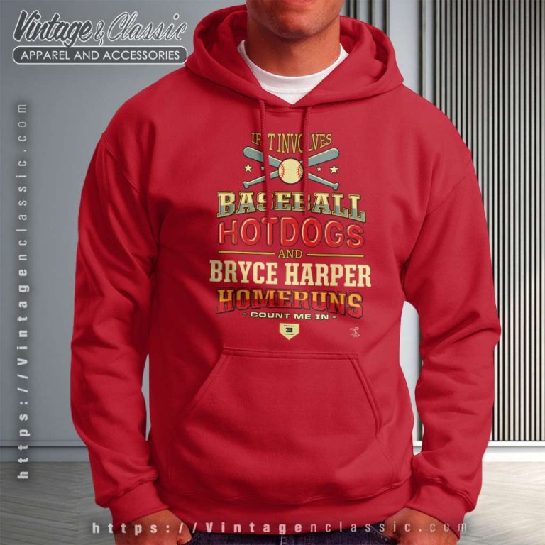 Bryce Harper Shirt If It Involves Baseball Hotdogs Gameday Hoodie Bryce Harper Shirt If It Involves Baseball Hotdogs Gameday Hoodie