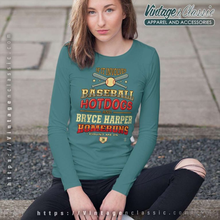 Bryce Harper Shirt If It Involves Baseball Hotdogs Gameday Long Sleeve Tee Bryce Harper Shirt If It Involves Baseball Hotdogs Gameday Long Sleeve Tee
