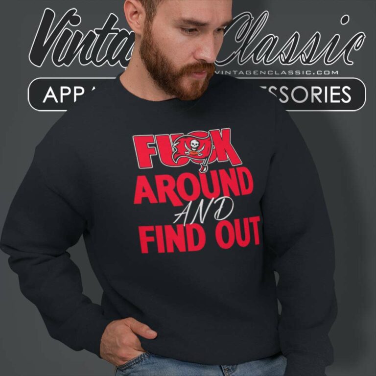 Buccaneers Fuck Around And Find Out Sweatshirt Buccaneers Fuck Around And Find Out Sweatshirt