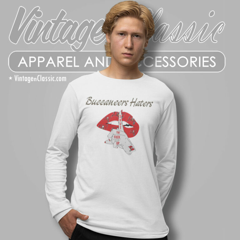 Buccaneers Haters Shut The Fuck Up Long Sleeve Tee Buccaneers Haters Shut The Fuck Up Long Sleeve Tee