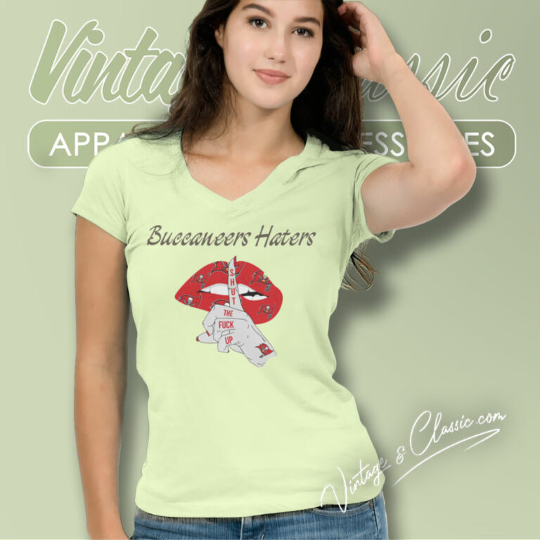 Buccaneers Haters Shut The Fuck Up V Neck TShirt Buccaneers Haters Shut The Fuck Up V Neck TShirt