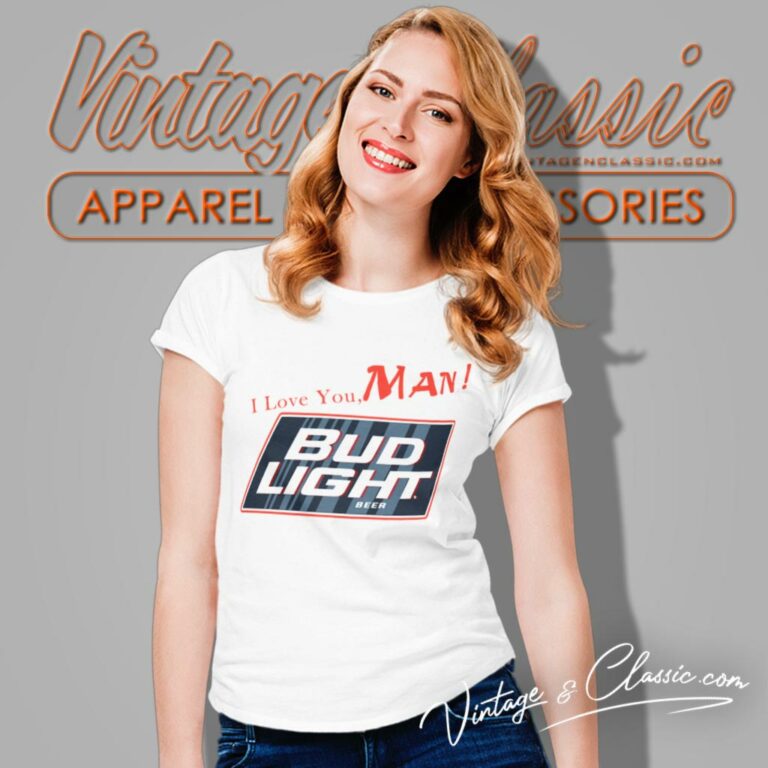 Bud Light Beer I Love You Man Women T Shirt Bud Light Beer I Love You Man Women T Shirt
