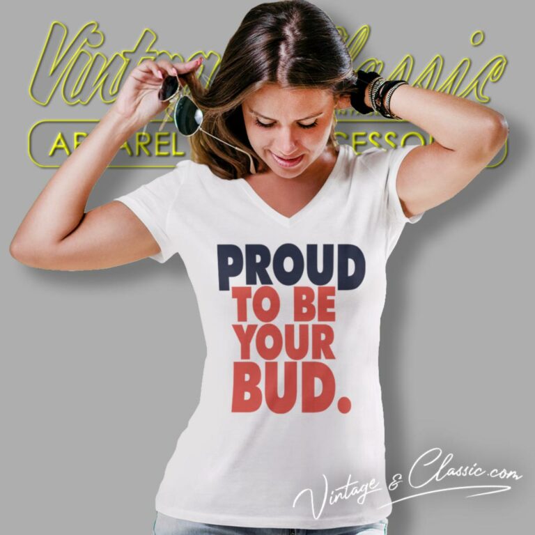 Budweiser Beer Proud To Be Your Bud V Neck TShirt Budweiser Beer Proud To Be Your Bud V Neck TShirt