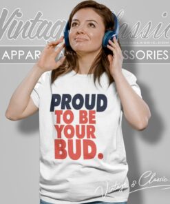 Budweiser Beer Proud To Be Your Bud Women T Shirt
