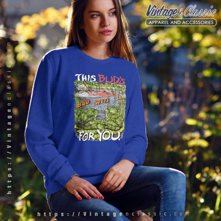 Budweiser Frogs Shirt Speedboat Racing This Buds For You Sweatshirt Budweiser Frogs Shirt Speedboat Racing This Buds For You Sweatshirt