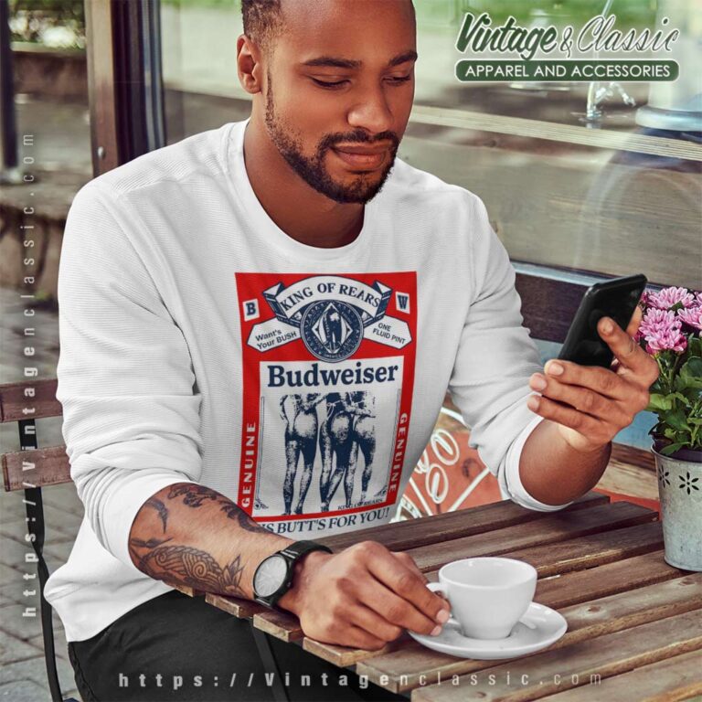 Budweiser Parody Shirt Buttwiser King Of Rears Sweatshirt Budweiser Parody Shirt Buttwiser King Of Rears Sweatshirt