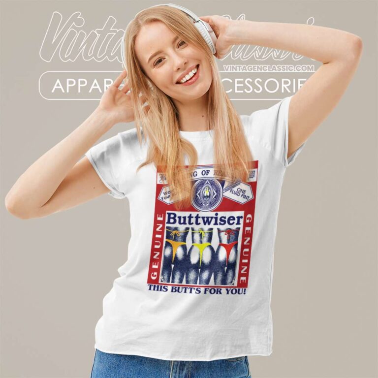 Budweiser Shirt Genuine Buttwiser King Of Rears Women TShirt Budweiser Shirt Genuine Buttwiser King Of Rears Women TShirt