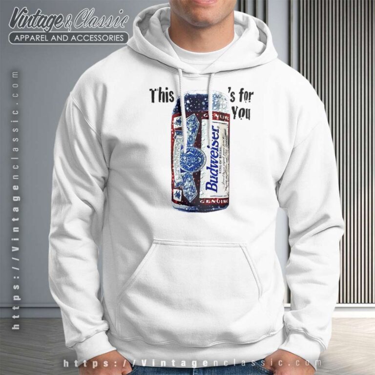 Budweiser This Buds For You Hoodie Budweiser This Buds For You Hoodie