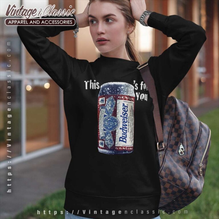 Budweiser This Buds For You Sweatshirt Budweiser This Buds For You Sweatshirt