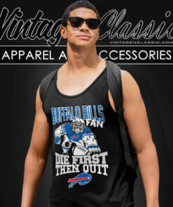 Buffalo Bills Fan Die First Then Quit Tank Top Racerback