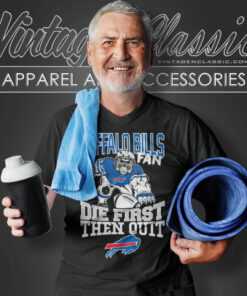 Buffalo Bills Fan Die First Then Quit V Neck TShirt