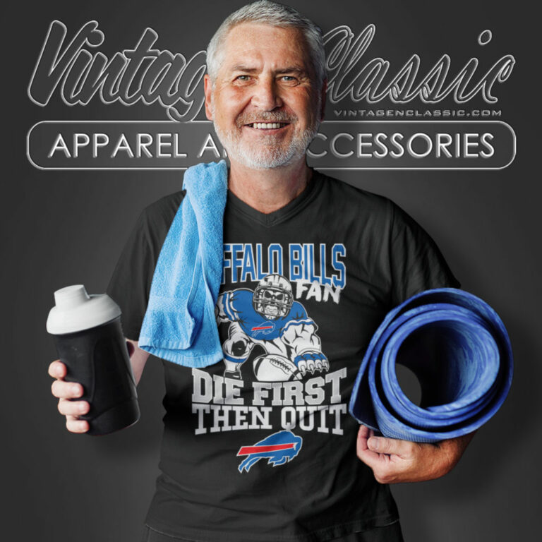 Buffalo Bills Fan Die First Then Quit V Neck TShirt Buffalo Bills Fan Die First Then Quit V Neck TShirt