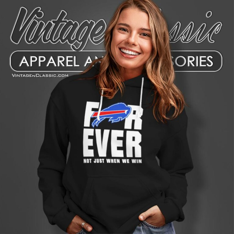 Buffalo Bills Forever Not Just When We Win Hoodie Buffalo Bills Forever Not Just When We Win Hoodie