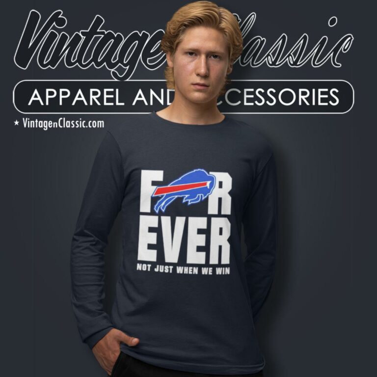 Buffalo Bills Forever Not Just When We Win Long Sleeve Tee Buffalo Bills Forever Not Just When We Win Long Sleeve Tee