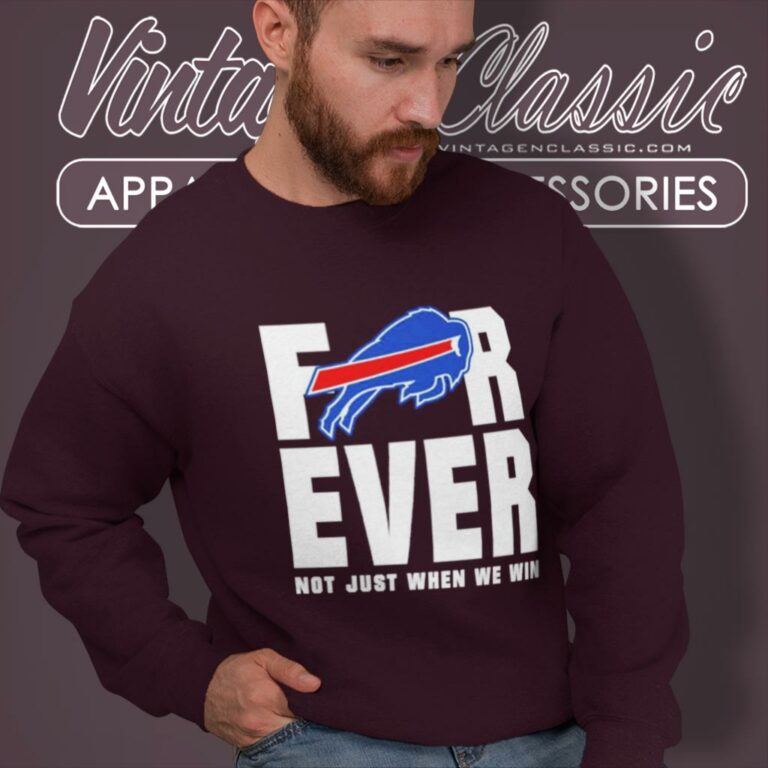 Buffalo Bills Forever Not Just When We Win Sweatshirt Buffalo Bills Forever Not Just When We Win Sweatshirt