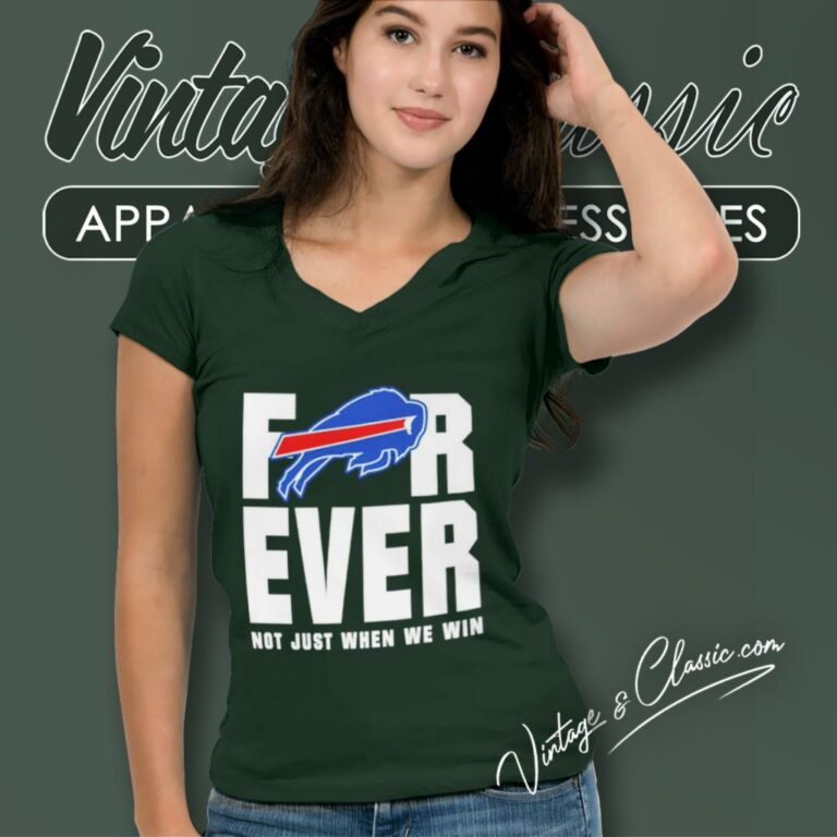 Buffalo Bills Forever Not Just When We Win V Neck TShirt Buffalo Bills Forever Not Just When We Win V Neck TShirt