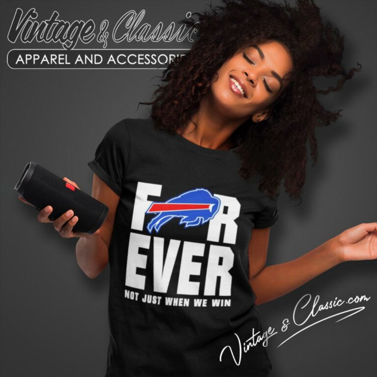 Buffalo Bills Forever Not Just When We Win Women T Shirt Buffalo Bills Forever Not Just When We Win Women T Shirt