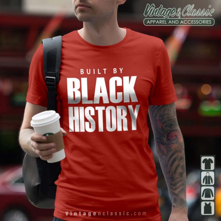 Built By Black History Shirt Built By Black History Shirt