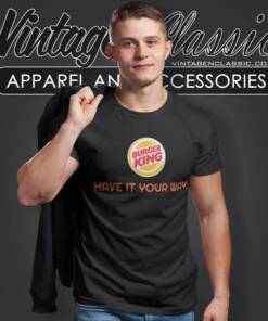 Burger King Have It Your Way T Shirt