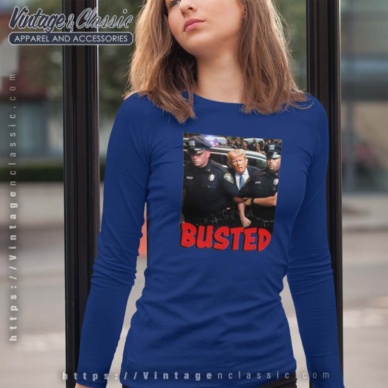 Busted Donald Trump Arrested Longsleeves Busted Donald Trump Arrested Longsleeves