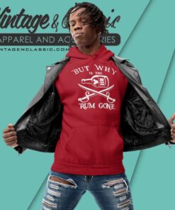 But Why Is The Rum Gone Hoodie