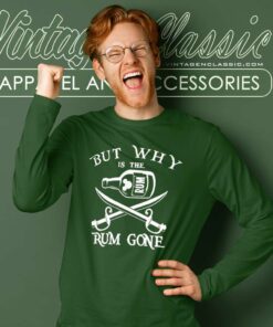 But Why Is The Rum Gone Long Sleeve Tee