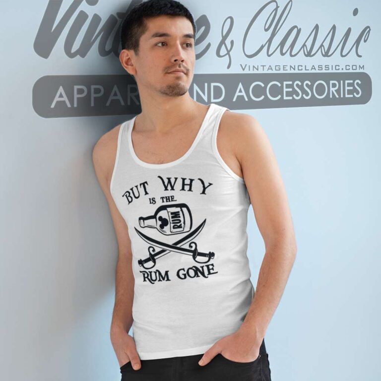 But Why Is The Rum Gone Tank Top Racerback But Why Is The Rum Gone Tank Top Racerback