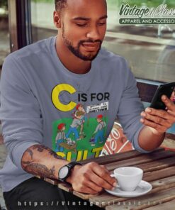 C Is For Cult Shirt Sweatshirt