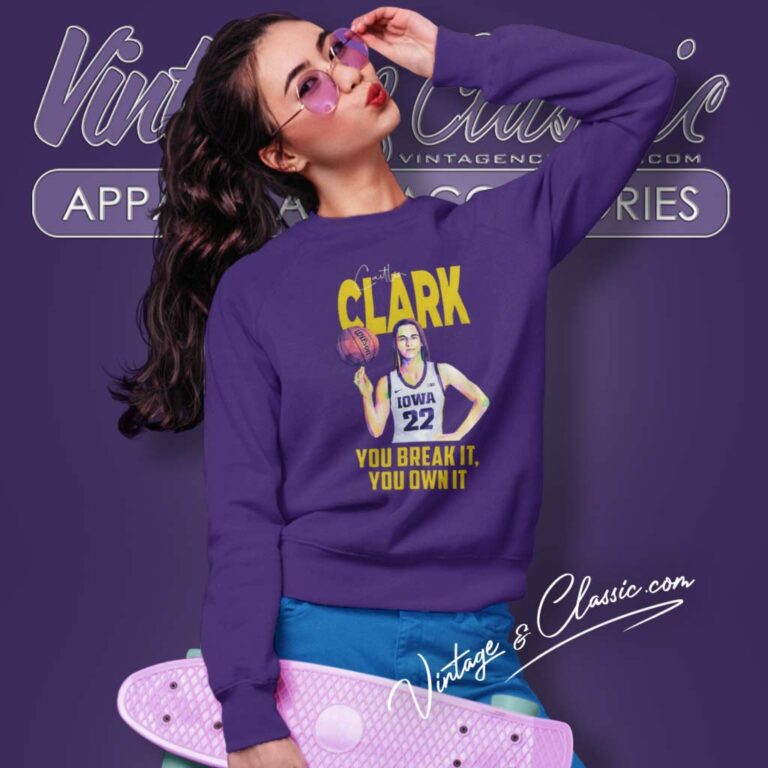 Caitlin Clark Record You Break It You Own Sweatshirt 1 Caitlin Clark Record You Break It You Own Sweatshirt 1