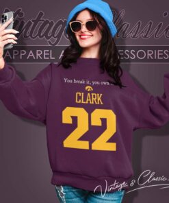 Caitlin Clark You Break It You Own It 22 Sweatshirt 1