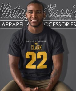 Caitlin Clark You Break It You Own It 22 T Shirt 1