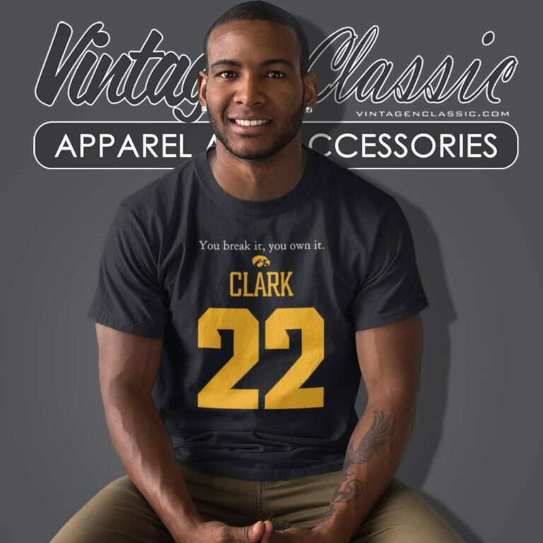 Caitlin Clark You Break It You Own It 22 T Shirt 1 Caitlin Clark You Break It You Own It 22 T Shirt 1