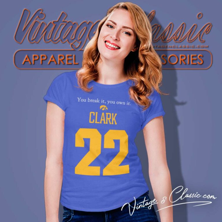 Caitlin Clark You Break It You Own It 22 Women TShirt 1 Caitlin Clark You Break It You Own It 22 Women TShirt 1