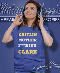 Caitlin Mother Fucking Clark Iowa Hawkeyes Women TShirt 1