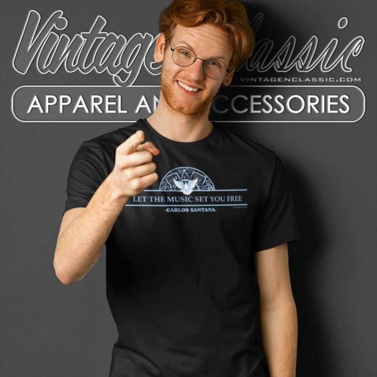 Carlos Santana Shirt Let The Music Set You Free T Shirt Carlos Santana Shirt Let The Music Set You Free T Shirt